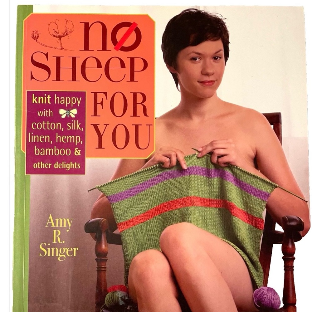 No Sheep for You Knit Happy Silk Linen Hemp Bamboo Fiber Book Amy Singer Knittin